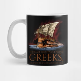 Ancient Greek History - Two Types Of People - Greek Trireme Mug